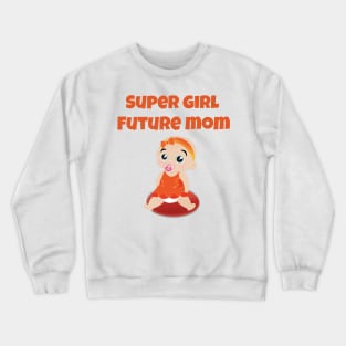 SUPER GIRL FUTURE MOM Crewneck Sweatshirt